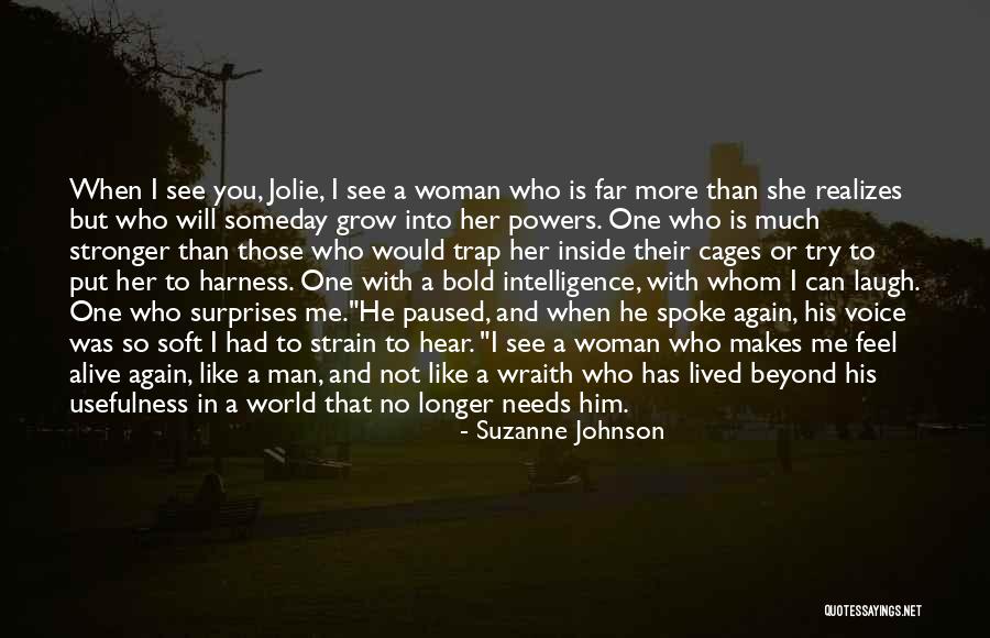 No Woman Needs Man Quotes By Suzanne Johnson No Woman Needs Man Quotes By Suzanne Johnson
