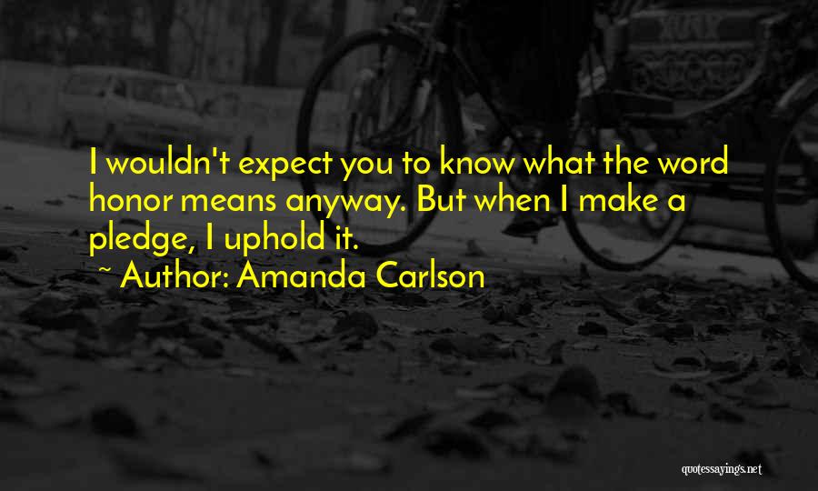 No Word Of Honor Quotes By Amanda Carlson