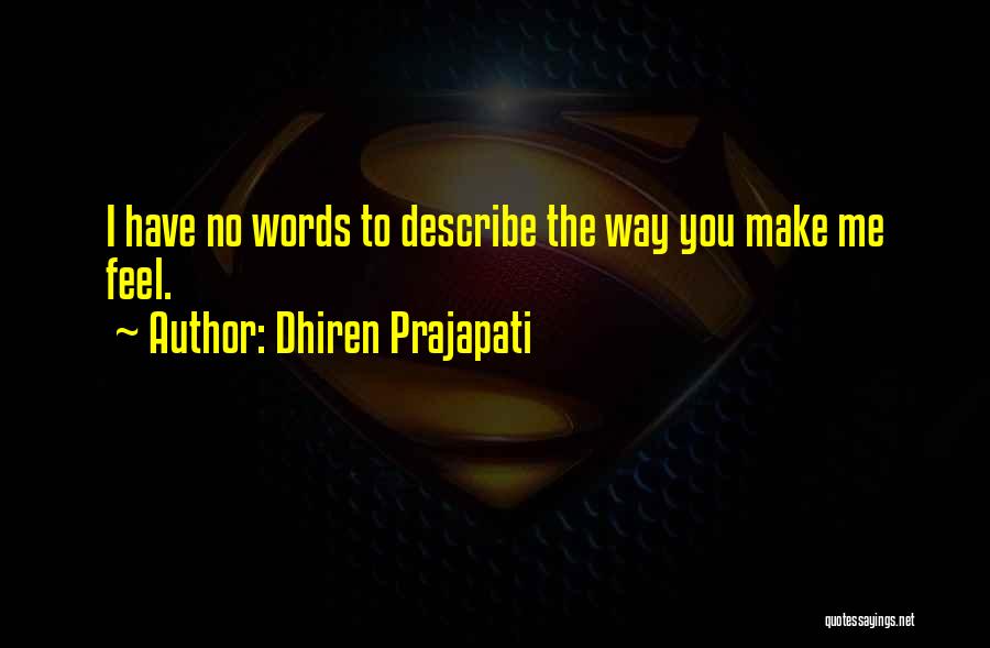 No Words Can Describe My Love For You Quotes By Dhiren Prajapati