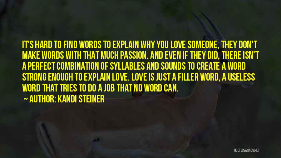No Words Can Explain My Love For You Quotes By Kandi Steiner