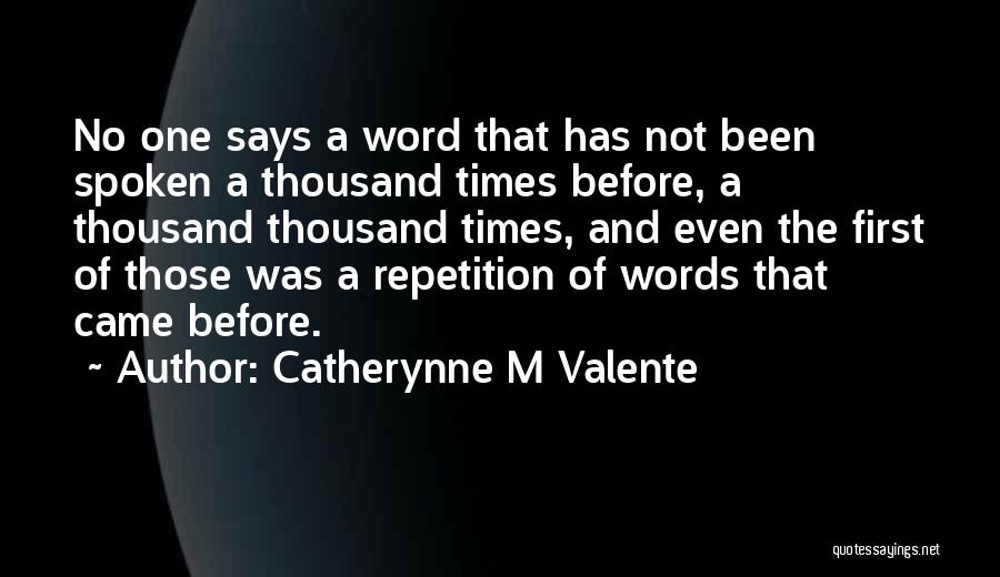 No Words Spoken Quotes By Catherynne M Valente