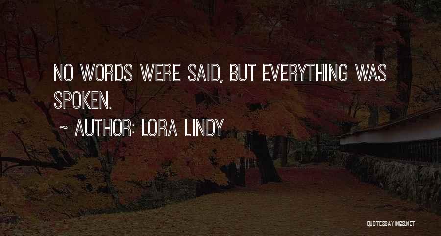 No Words Spoken Quotes By Lora Lindy