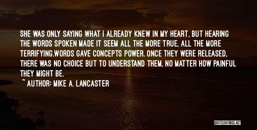 No Words Spoken Quotes By Mike A. Lancaster