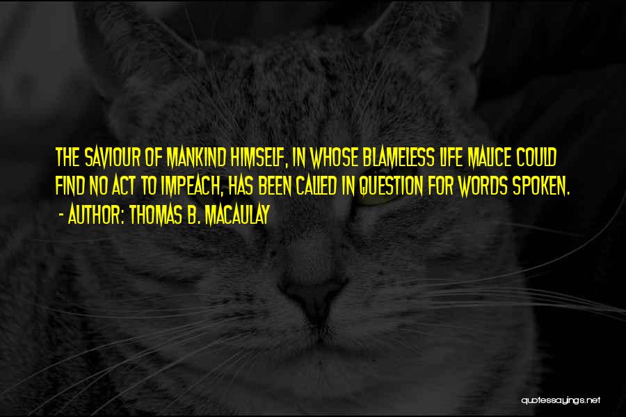 No Words Spoken Quotes By Thomas B. Macaulay