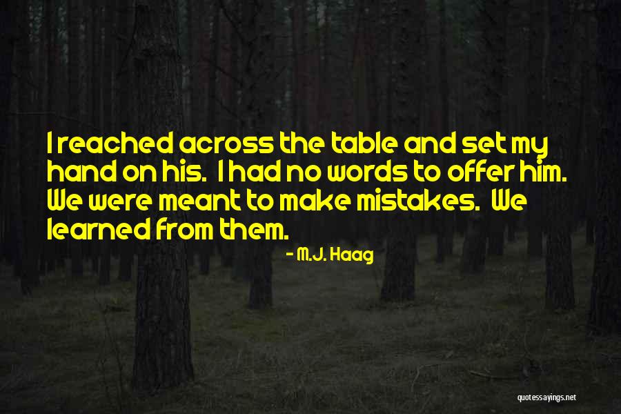 No Words To Offer Quotes By M.J. Haag No Words To Offer Quotes By M.J. Haag