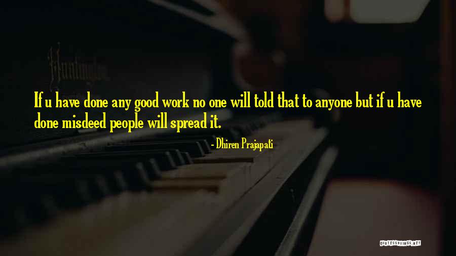 No Work Done Quotes By Dhiren Prajapati No Work Done Quotes By Dhiren Prajapati