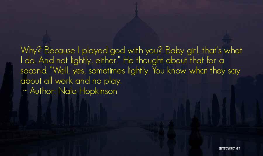 No Work No Play Quotes By Nalo Hopkinson