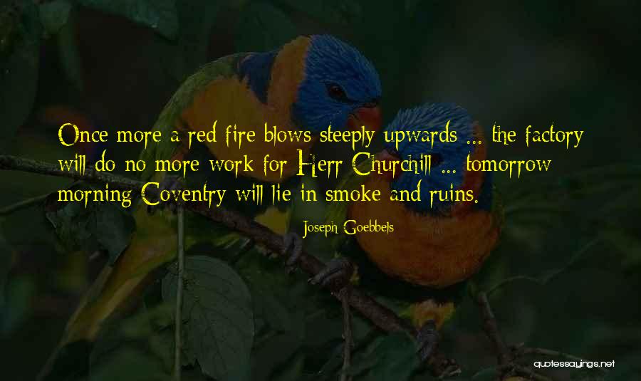 No Work Tomorrow Quotes By Joseph Goebbels No Work Tomorrow Quotes By Joseph Goebbels