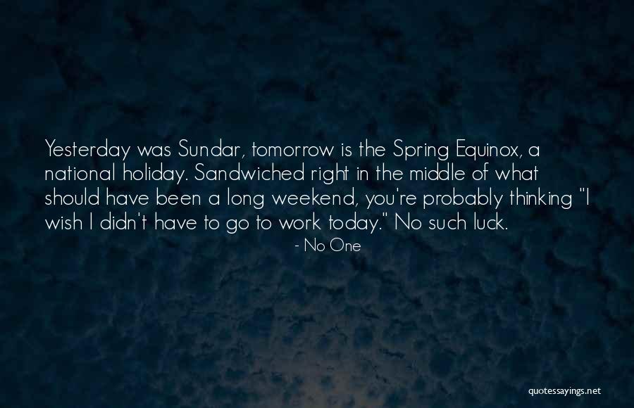 No Work Tomorrow Quotes By No One No Work Tomorrow Quotes By No One