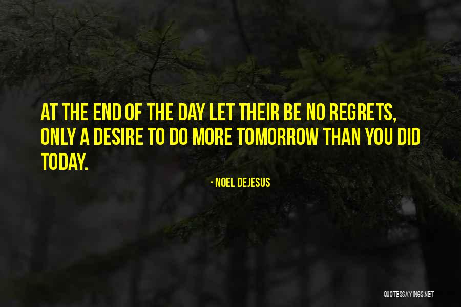 No Work Tomorrow Quotes By Noel DeJesus