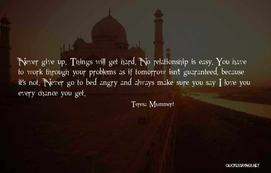 No Work Tomorrow Quotes By Teresa Mummert No Work Tomorrow Quotes By Teresa Mummert