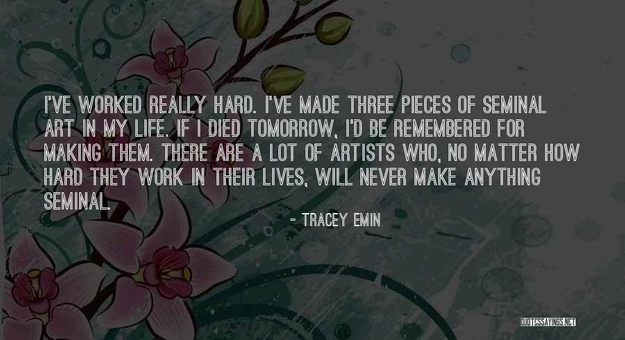 No Work Tomorrow Quotes By Tracey Emin No Work Tomorrow Quotes By Tracey Emin