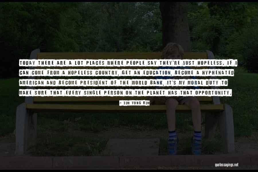 No World To Say Today Quotes By Jim Yong Kim No World To Say Today Quotes By Jim Yong Kim