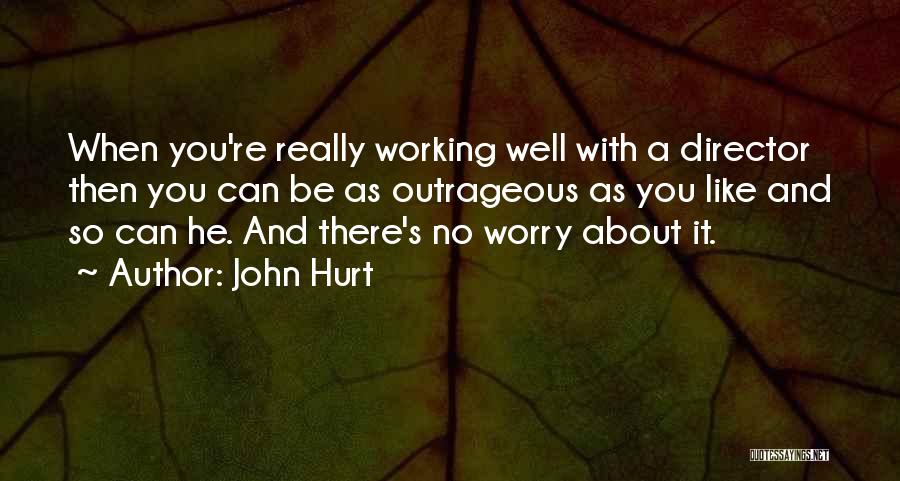 No Worries Quotes By John Hurt