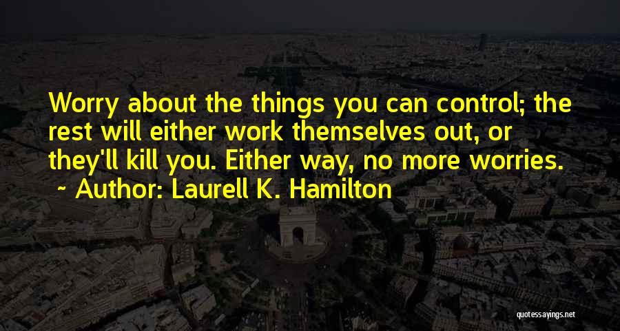 No Worries Quotes By Laurell K. Hamilton