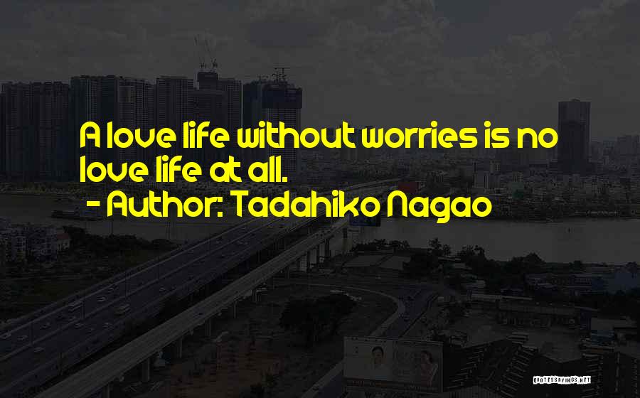 No Worries Quotes By Tadahiko Nagao