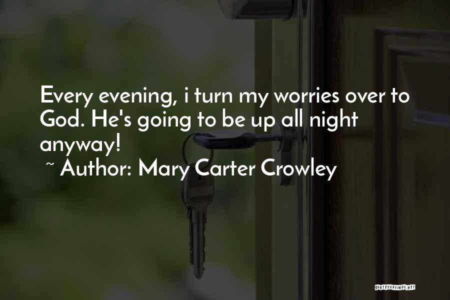 No Worries With God Quotes By Mary Carter Crowley