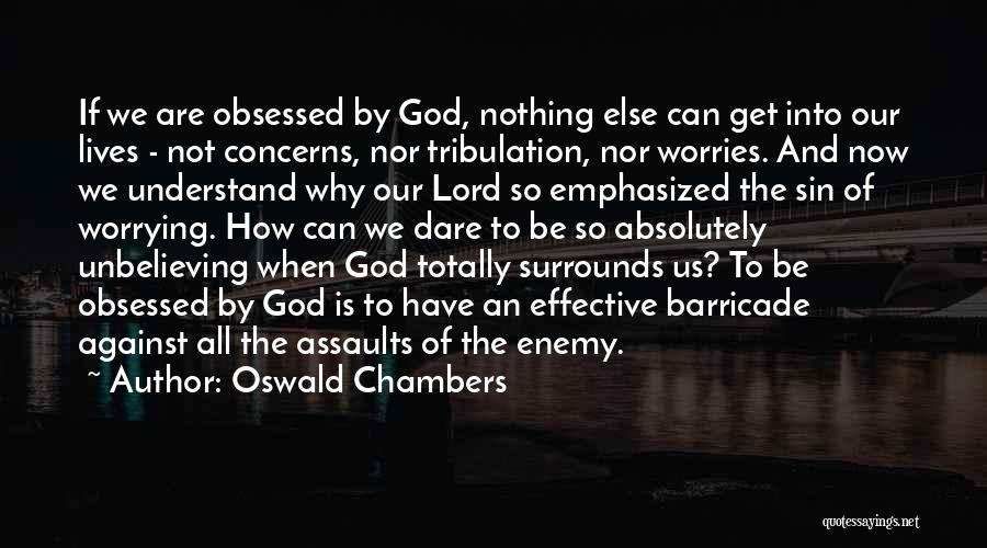 No Worries With God Quotes By Oswald Chambers