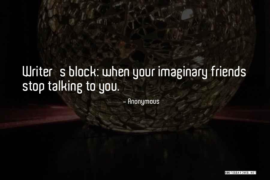 No Writers Block Quotes By Anonymous No Writers Block Quotes By Anonymous