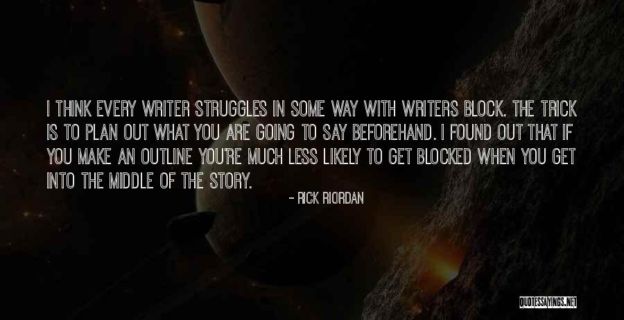 No Writers Block Quotes By Rick Riordan No Writers Block Quotes By Rick Riordan