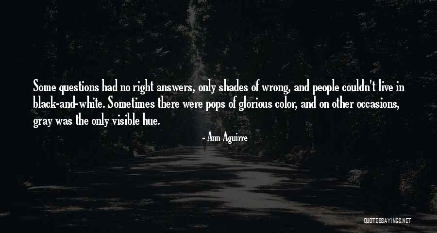 No Wrong Answers Quotes By Ann Aguirre No Wrong Answers Quotes By Ann Aguirre