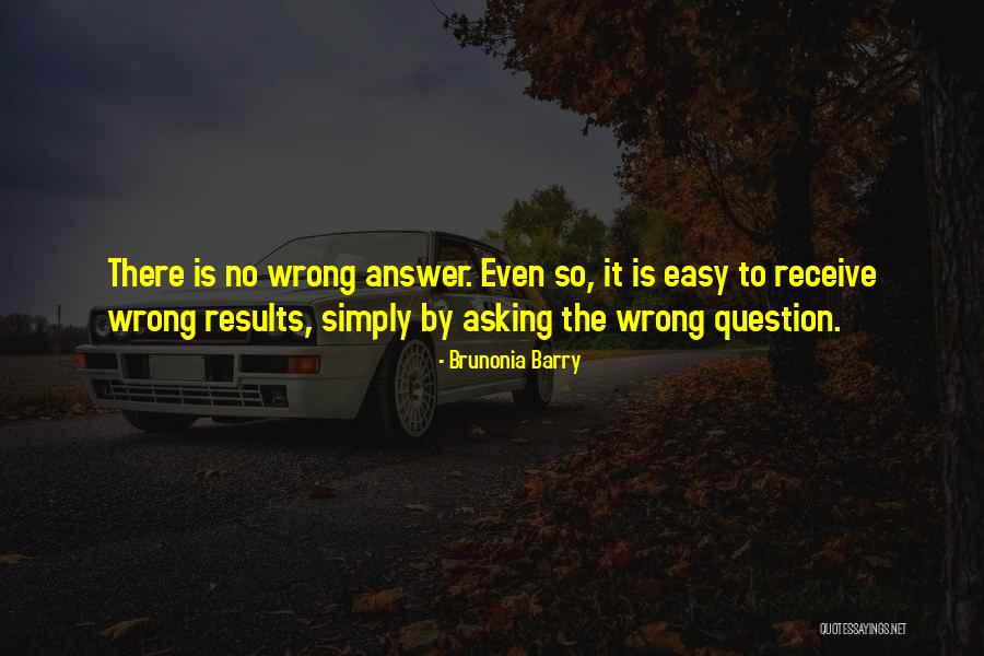 No Wrong Answers Quotes By Brunonia Barry No Wrong Answers Quotes By Brunonia Barry
