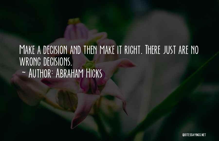 No Wrong Decision Quotes By Abraham Hicks