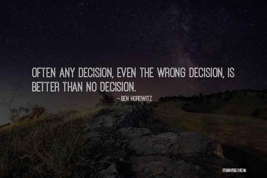 No Wrong Decision Quotes By Ben Horowitz