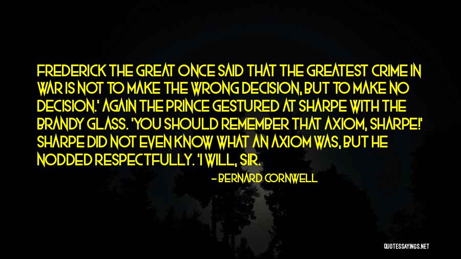 No Wrong Decision Quotes By Bernard Cornwell