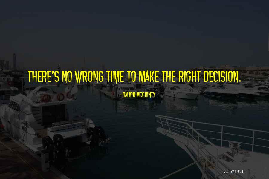 No Wrong Decision Quotes By Dalton McGuinty