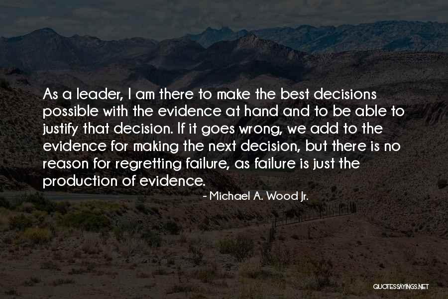 No Wrong Decision Quotes By Michael A. Wood Jr.