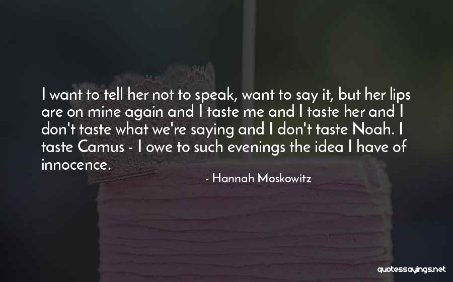 Noah And Me Quotes By Hannah Moskowitz Noah And Me Quotes By Hannah Moskowitz
