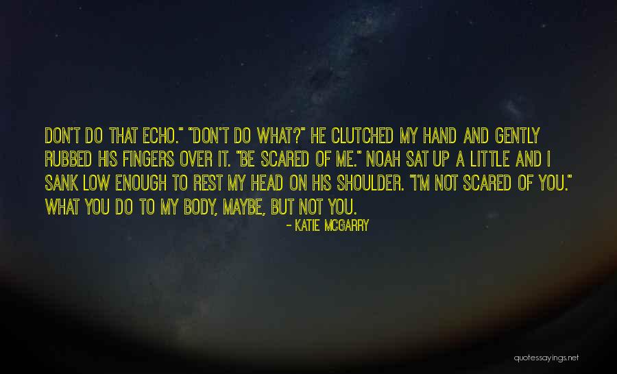 Noah And Me Quotes By Katie McGarry Noah And Me Quotes By Katie McGarry