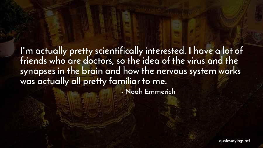 Noah And Me Quotes By Noah Emmerich Noah And Me Quotes By Noah Emmerich