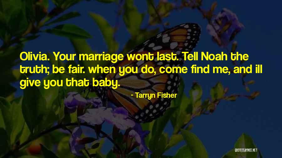Noah And Me Quotes By Tarryn Fisher Noah And Me Quotes By Tarryn Fisher