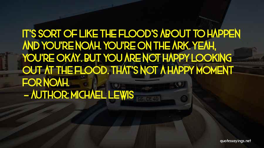 Noah And The Ark Quotes By Michael Lewis