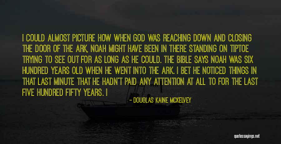 Noah Ark Quotes By Douglas Kaine McKelvey