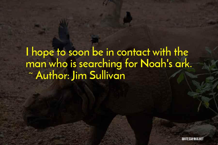 Noah Ark Quotes By Jim Sullivan