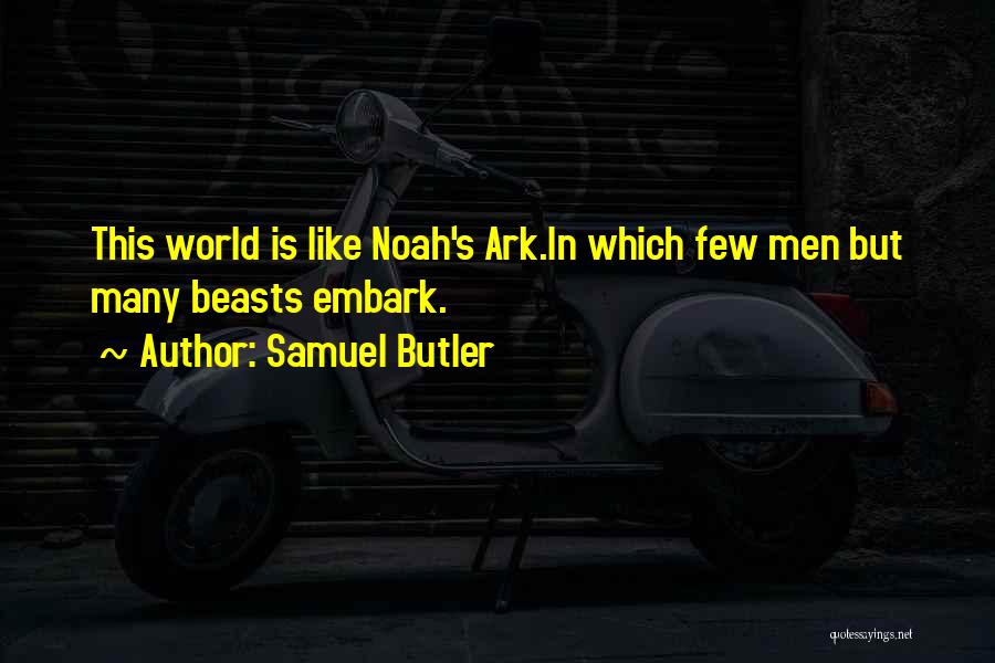 Noah Ark Quotes By Samuel Butler