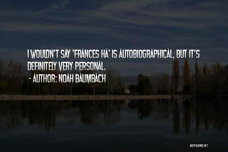 Noah Baumbach Quotes 1060557