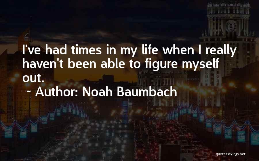 Noah Baumbach Quotes 1911319