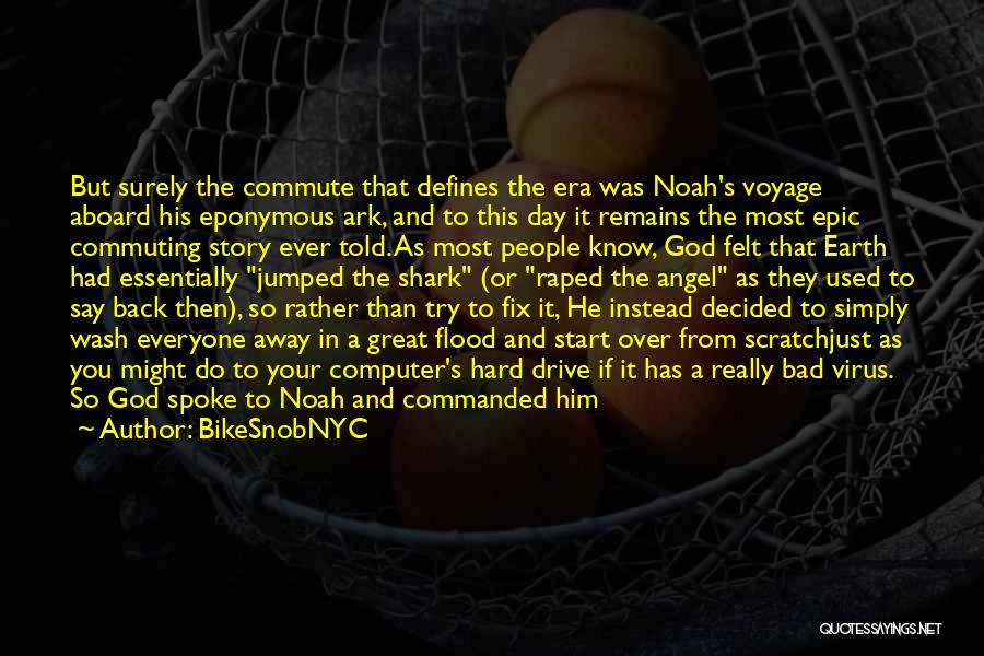 Noah Flood Bible Quotes By BikeSnobNYC