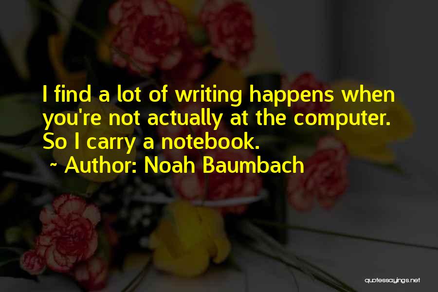 Noah From The Notebook Quotes By Noah Baumbach