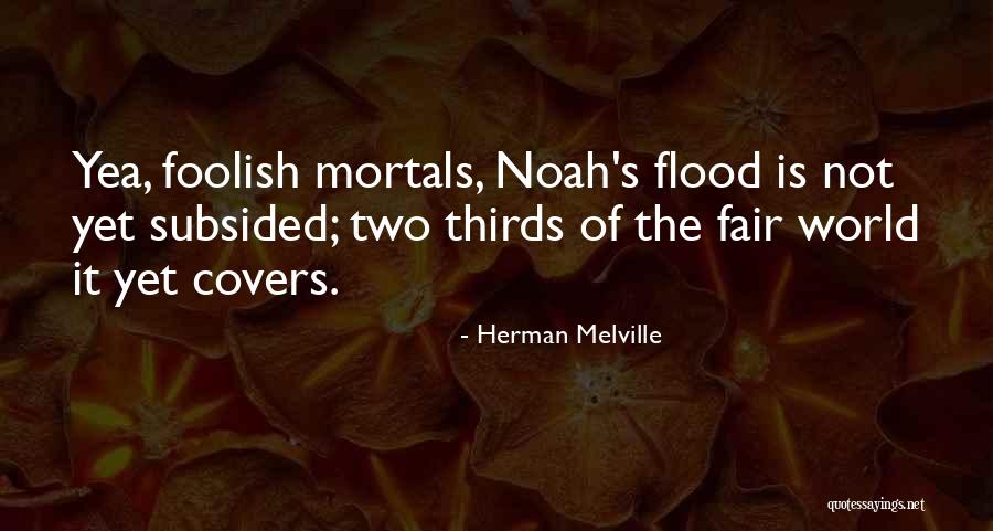 Noah S Flood Quotes By Herman Melville Noah S Flood Quotes By Herman Melville