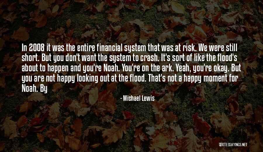 Noah S Flood Quotes By Michael Lewis Noah S Flood Quotes By Michael Lewis