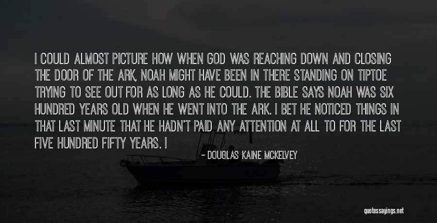 Noah's Ark Quotes By Douglas Kaine McKelvey