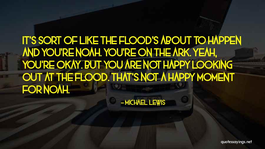 Noah's Ark Quotes By Michael Lewis