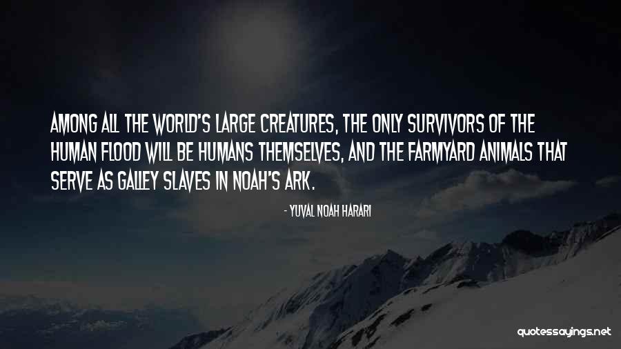 Noah's Ark Quotes By Yuval Noah Harari