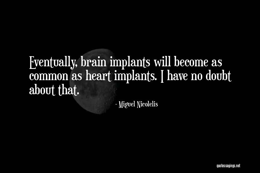 Nobara X Quotes By Miguel Nicolelis Nobara X Quotes By Miguel Nicolelis