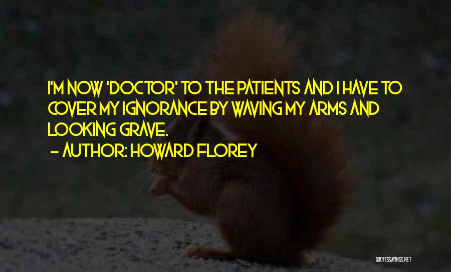 Nobel Laureate Quotes By Howard Florey